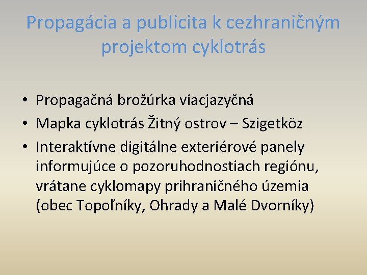 Propagácia a publicita k cezhraničným projektom cyklotrás • Propagačná brožúrka viacjazyčná • Mapka cyklotrás