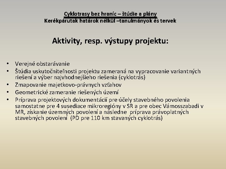 Cyklotrasy bez hraníc – štúdie a plány Kerékpárutak határok nélkül –tanulmányok és tervek Aktivity,