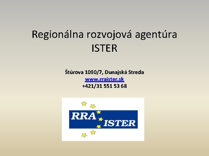 Regionálna rozvojová agentúra ISTER Štúrova 1090/7, Dunajská Streda www. rraister. sk +421/31 551 53