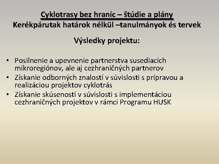 Cyklotrasy bez hraníc – štúdie a plány Kerékpárutak határok nélkül –tanulmányok és tervek Výsledky