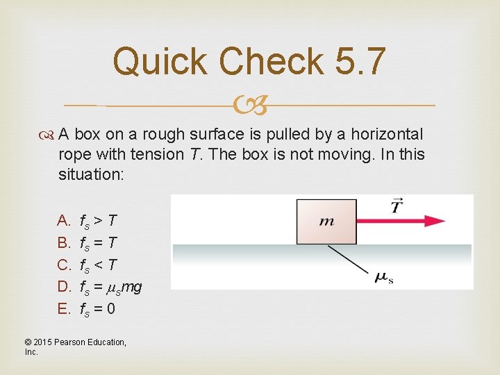 Quick Check 5. 7 A box on a rough surface is pulled by a