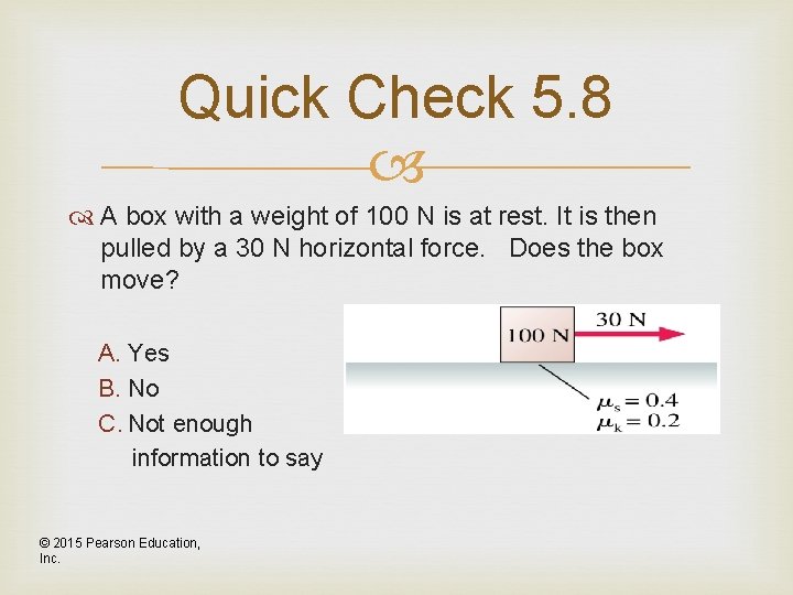 Quick Check 5. 8 A box with a weight of 100 N is at
