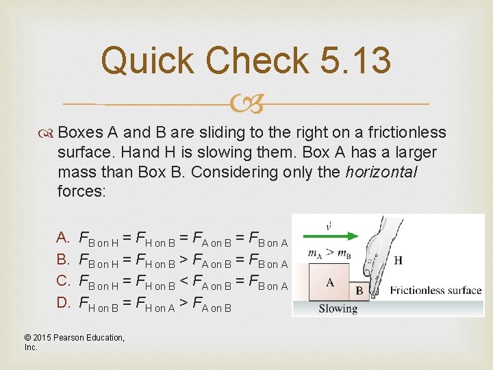 Quick Check 5. 13 Boxes A and B are sliding to the right on