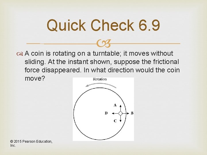 Quick Check 6. 9 A coin is rotating on a turntable; it moves without