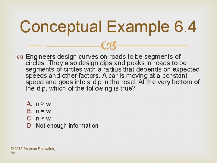 Conceptual Example 6. 4 Engineers design curves on roads to be segments of circles.