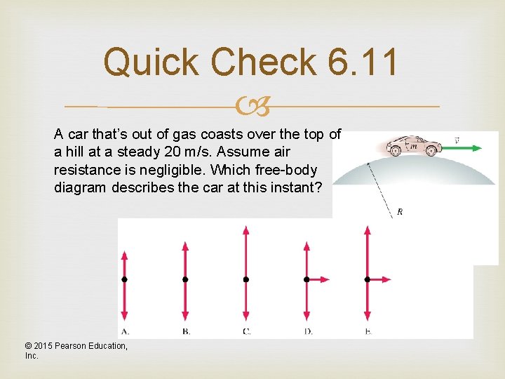 Quick Check 6. 11 A car that’s out of gas coasts over the top