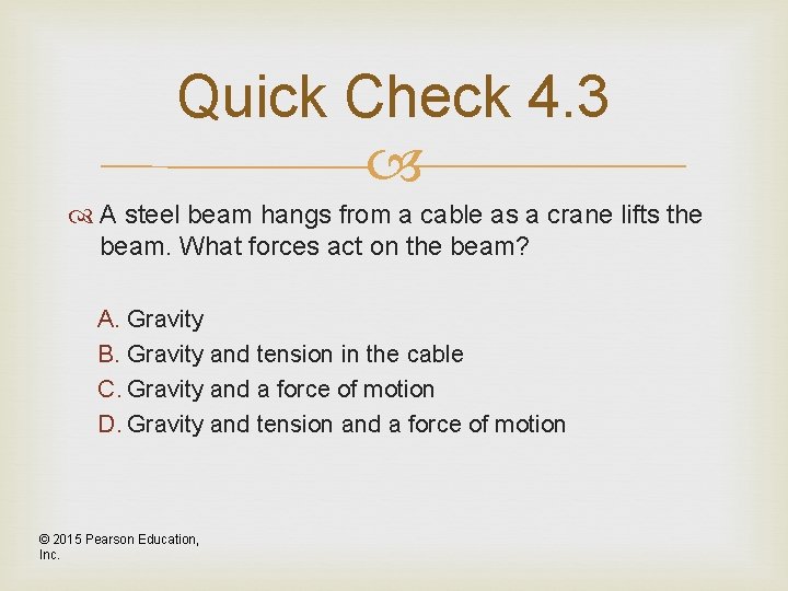 Quick Check 4. 3 A steel beam hangs from a cable as a crane