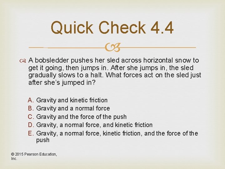 Quick Check 4. 4 A bobsledder pushes her sled across horizontal snow to get