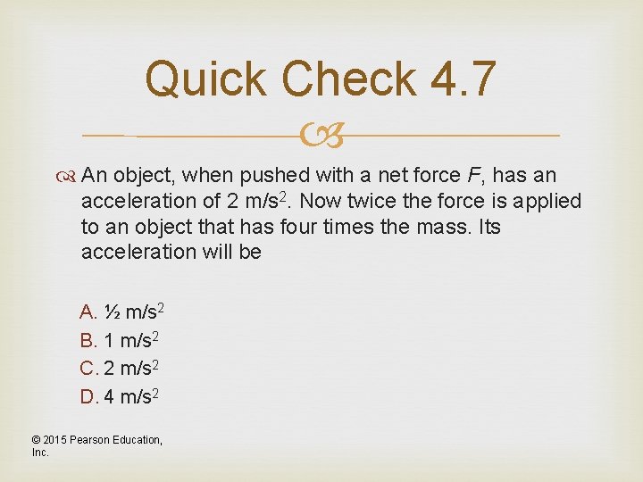 Quick Check 4. 7 An object, when pushed with a net force F, has