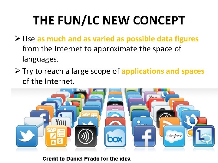 THE FUN/LC NEW CONCEPT Ø Use as much and as varied as possible data