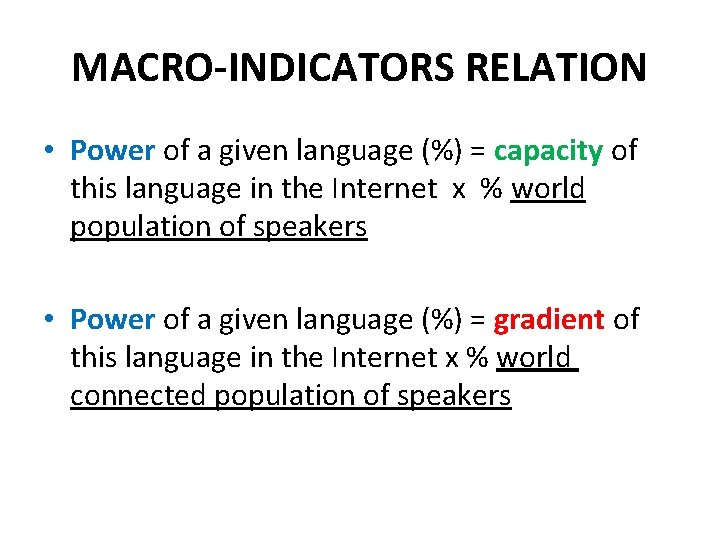 MACRO-INDICATORS RELATION • Power of a given language (%) = capacity of this language