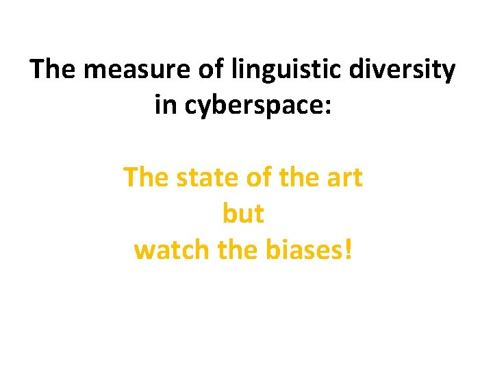 The measure of linguistic diversity in cyberspace: aytte The state of the art but