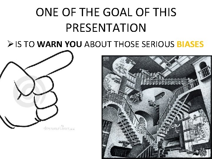 ONE OF THE GOAL OF THIS PRESENTATION Ø IS TO WARN YOU ABOUT THOSE