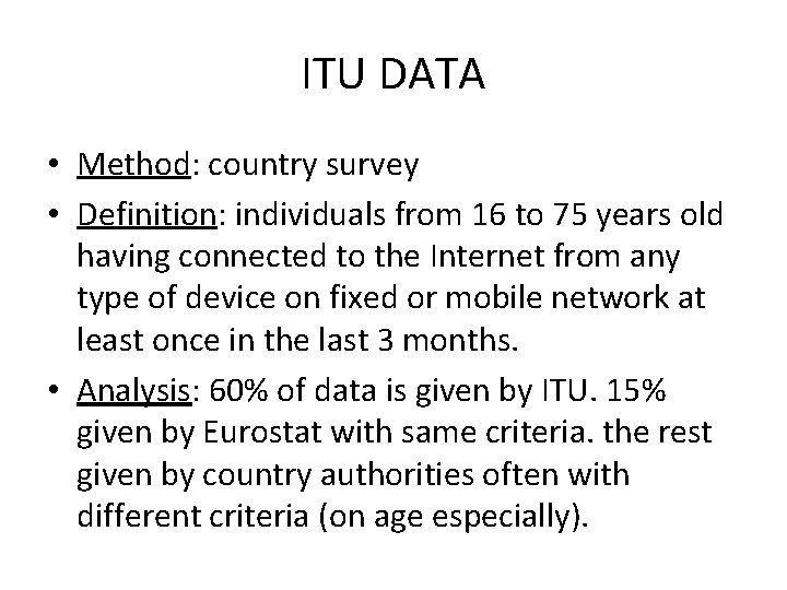 ITU DATA • Method: country survey • Definition: individuals from 16 to 75 years