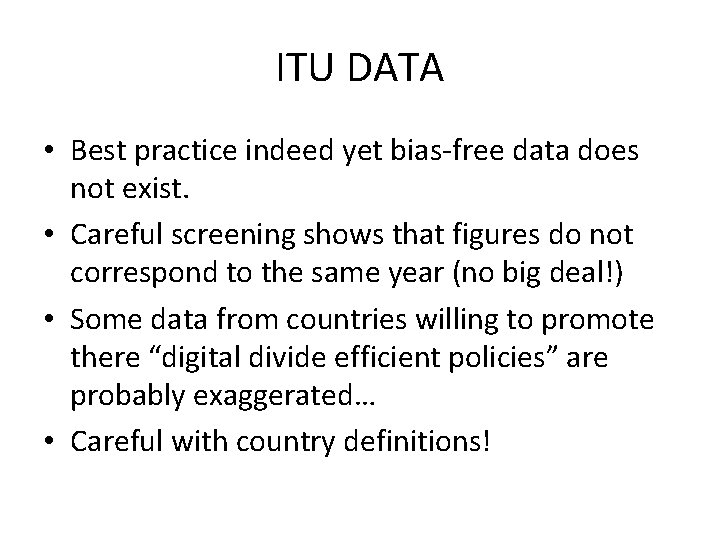 ITU DATA • Best practice indeed yet bias-free data does not exist. • Careful
