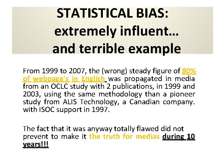 STATISTICAL BIAS: extremely influent… and terrible example From 1999 to 2007, the (wrong) steady