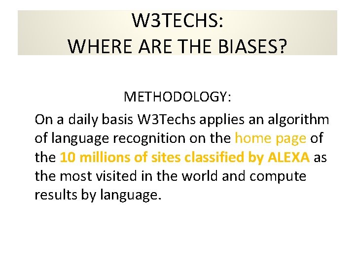 W 3 TECHS: WHERE ARE THE BIASES? METHODOLOGY: On a daily basis W 3