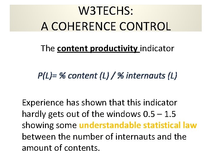 W 3 TECHS: A COHERENCE CONTROL The content productivity indicator P(L)= % content (L)