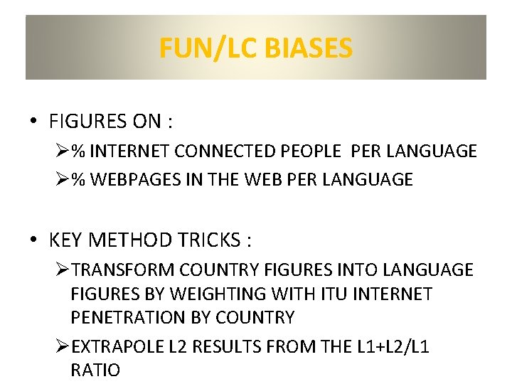 FUN/LC BIASES • FIGURES ON : Ø% INTERNET CONNECTED PEOPLE PER LANGUAGE Ø% WEBPAGES