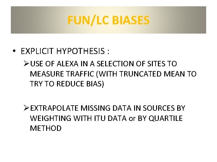 FUN/LC BIASES • EXPLICIT HYPOTHESIS : ØUSE OF ALEXA IN A SELECTION OF SITES