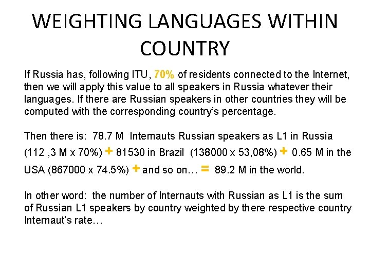 WEIGHTING LANGUAGES WITHIN COUNTRY If Russia has, following ITU, 70% of residents connected to
