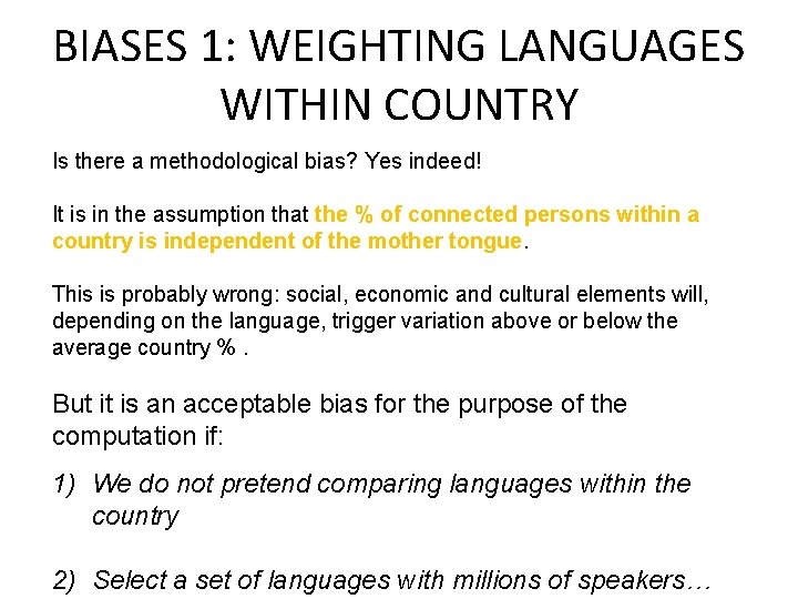 BIASES 1: WEIGHTING LANGUAGES WITHIN COUNTRY Is there a methodological bias? Yes indeed! It
