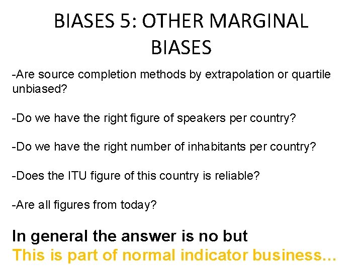 BIASES 5: OTHER MARGINAL BIASES -Are source completion methods by extrapolation or quartile unbiased?