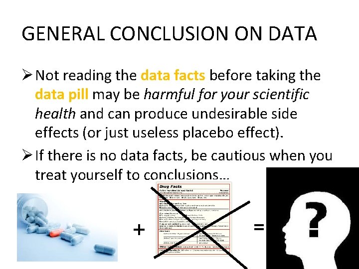 GENERAL CONCLUSION ON DATA Ø Not reading the data facts before taking the data