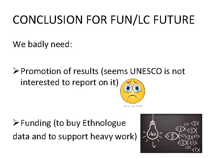 CONCLUSION FOR FUN/LC FUTURE We badly need: Ø Promotion of results (seems UNESCO is