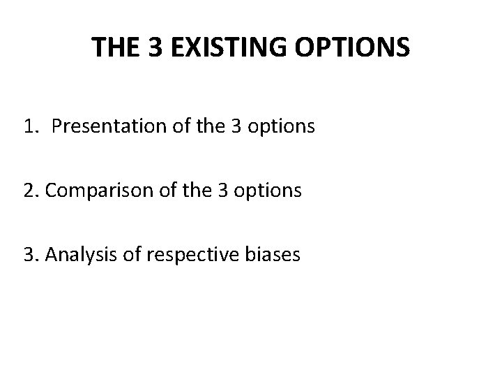 THE 3 EXISTING OPTIONS 1. Presentation of the 3 options 2. Comparison of the