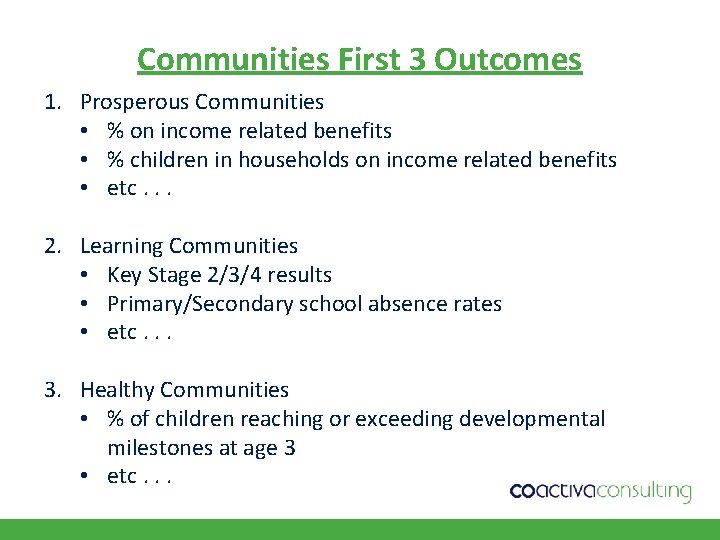 Communities First 3 Outcomes 1. Prosperous Communities • % on income related benefits •
