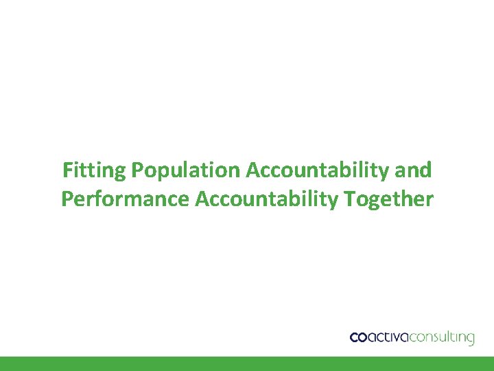 Fitting Population Accountability and Performance Accountability Together 