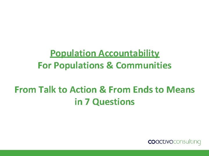 Population Accountability For Populations & Communities From Talk to Action & From Ends to