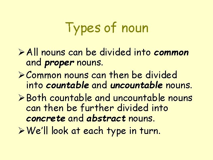 Types of noun Ø All nouns can be divided into common and proper nouns.