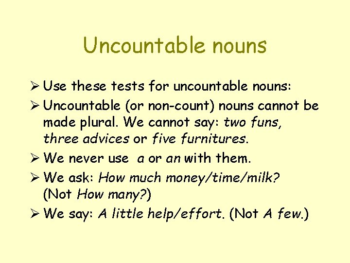Uncountable nouns Ø Use these tests for uncountable nouns: Ø Uncountable (or non-count) nouns
