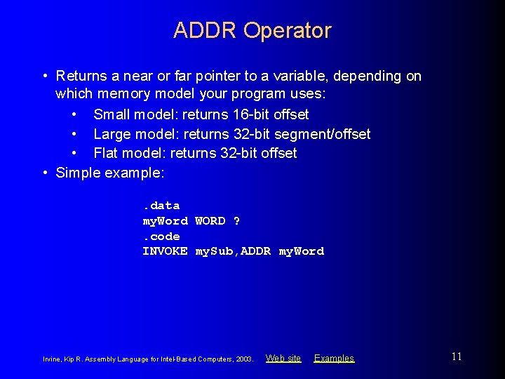 ADDR Operator • Returns a near or far pointer to a variable, depending on