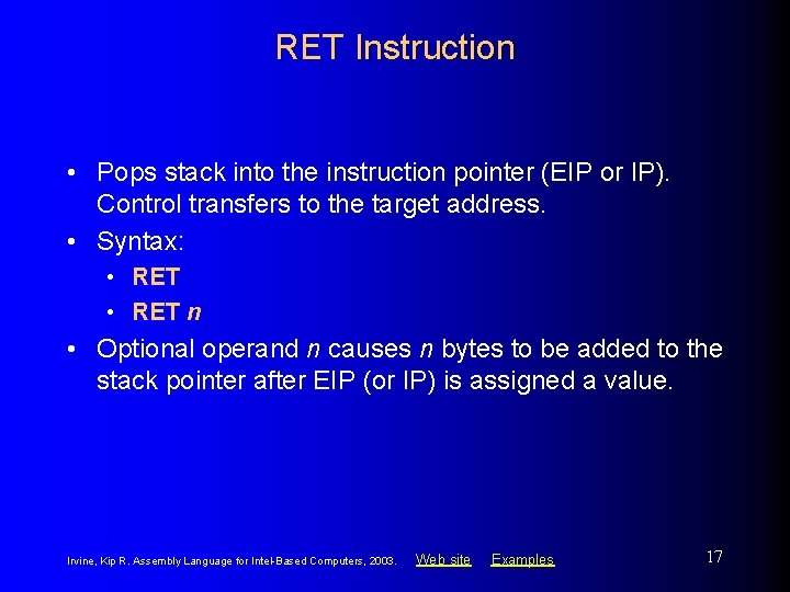 RET Instruction • Pops stack into the instruction pointer (EIP or IP). Control transfers