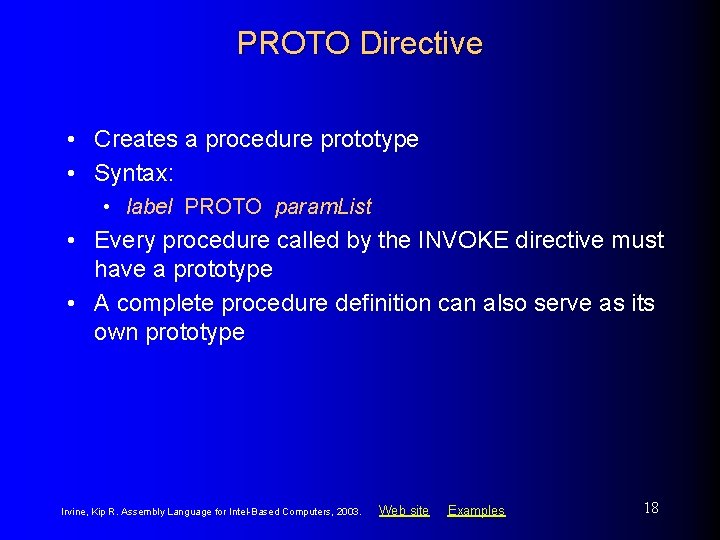 PROTO Directive • Creates a procedure prototype • Syntax: • label PROTO param. List