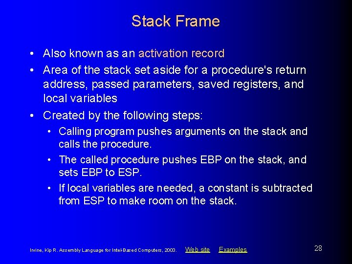 Stack Frame • Also known as an activation record • Area of the stack