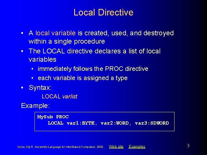 Local Directive • A local variable is created, used, and destroyed within a single