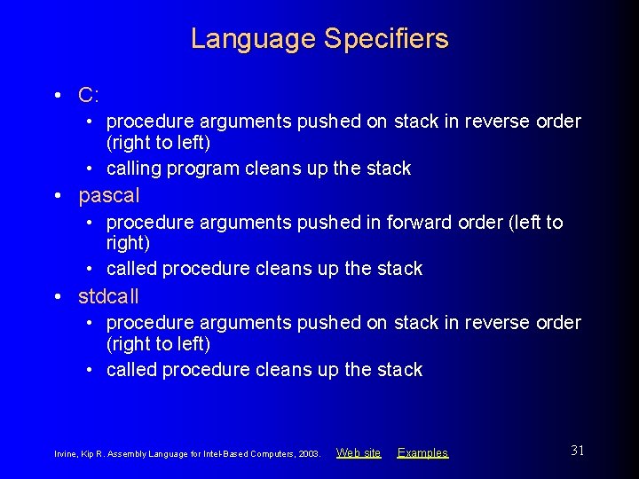 Language Specifiers • C: • procedure arguments pushed on stack in reverse order (right