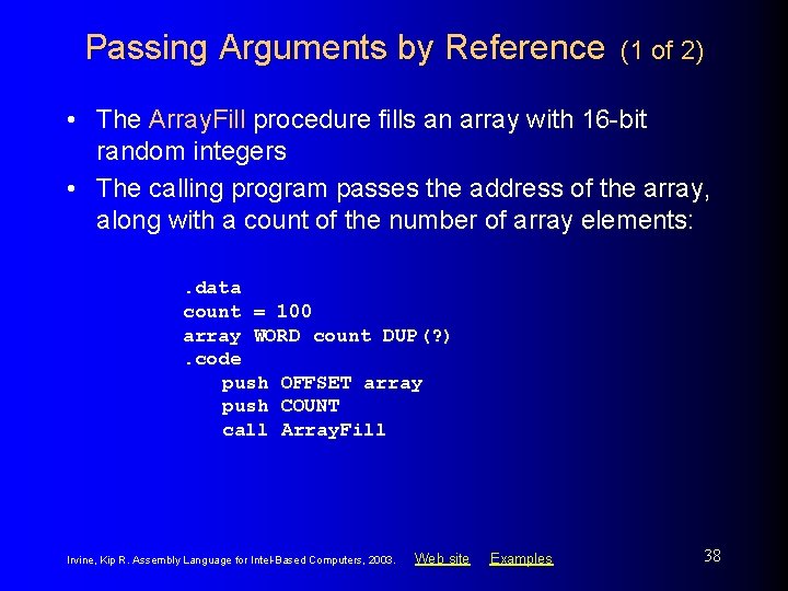 Passing Arguments by Reference (1 of 2) • The Array. Fill procedure fills an