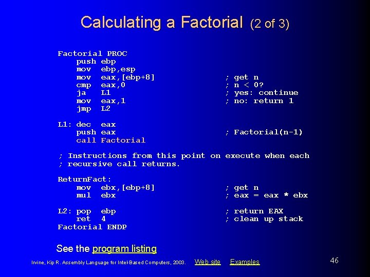 Calculating a Factorial PROC push ebp mov ebp, esp mov eax, [ebp+8] cmp eax,