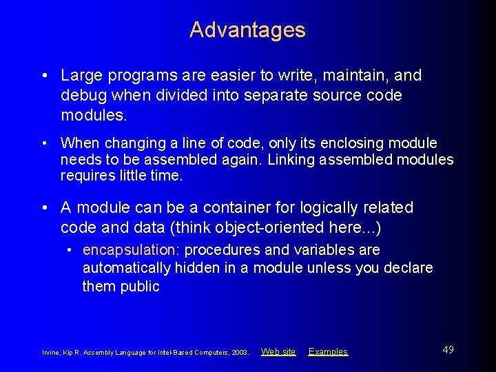 Advantages • Large programs are easier to write, maintain, and debug when divided into