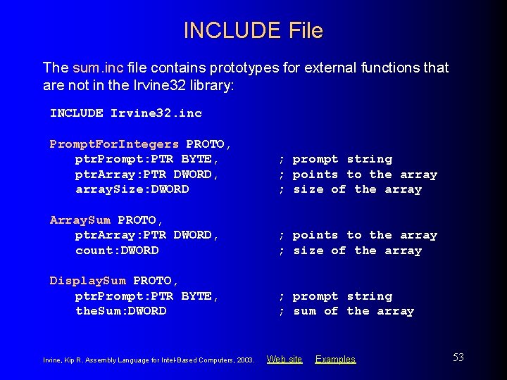 INCLUDE File The sum. inc file contains prototypes for external functions that are not