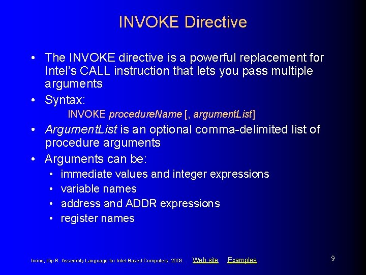 INVOKE Directive • The INVOKE directive is a powerful replacement for Intel’s CALL instruction