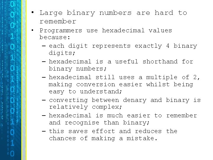  • Large binary numbers are hard to remember • Programmers use hexadecimal values