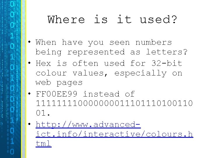 Where is it used? • When have you seen numbers being represented as letters?