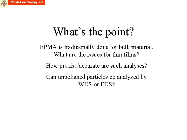 What’s the point? EPMA is traditionally done for bulk material. What are the issues