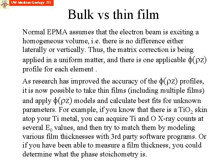 Bulk vs thin film Normal EPMA assumes that the electron beam is exciting a